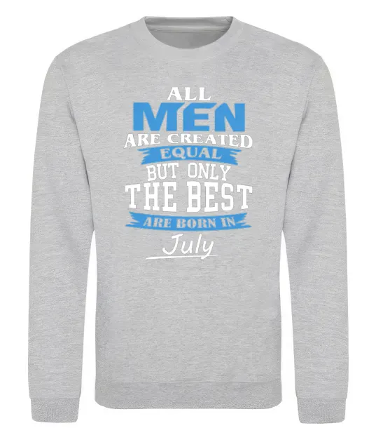 Світшот All man are equal but only the best are born in July Сірий меланж фото