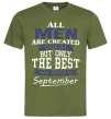 Чоловіча футболка All man are equal but only the best are born in September Оливковий фото