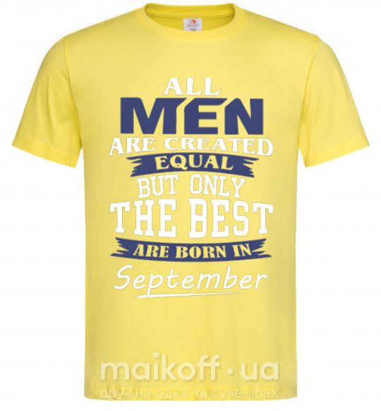 Мужская футболка All man are equal but only the best are born in September Лимонный фото