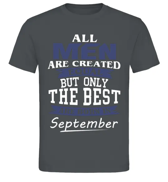 Чоловіча футболка All man are equal but only the best are born in September Графіт фото