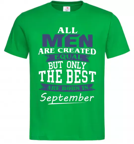 Чоловіча футболка All man are equal but only the best are born in September Зелений фото