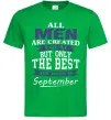 Чоловіча футболка All man are equal but only the best are born in September Зелений фото