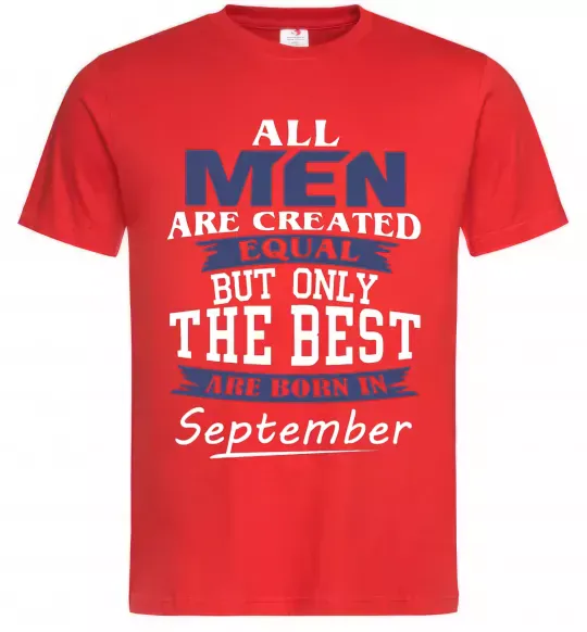 Чоловіча футболка All man are equal but only the best are born in September Червоний фото