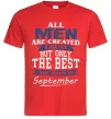 Чоловіча футболка All man are equal but only the best are born in September Червоний фото
