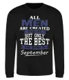 Світшот All man are equal but only the best are born in September Чорний Світшот All man are equal but only the best are born in September Чорний фото