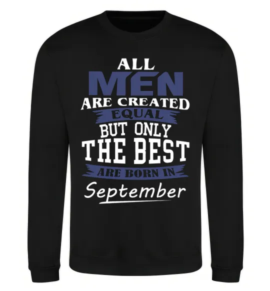 Свитшот All man are equal but only the best are born in September Черный фото