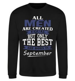 Світшот All man are equal but only the best are born in September Світшот All man are equal but only the best are born in September