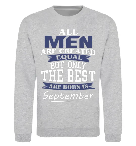 Свитшот All man are equal but only the best are born in September Серый меланж фото