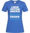 Женская футболка Linux system administrator Ярко-синий Женская футболка Linux system administrator Ярко-синий фото