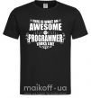 Чоловіча футболка This is what an awesome programmer looks like Чорний фото