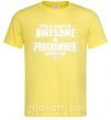 Чоловіча футболка This is what an awesome programmer looks like Лимонний фото