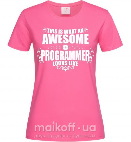 Женская футболка This is what an awesome programmer looks like Ярко-розовый фото