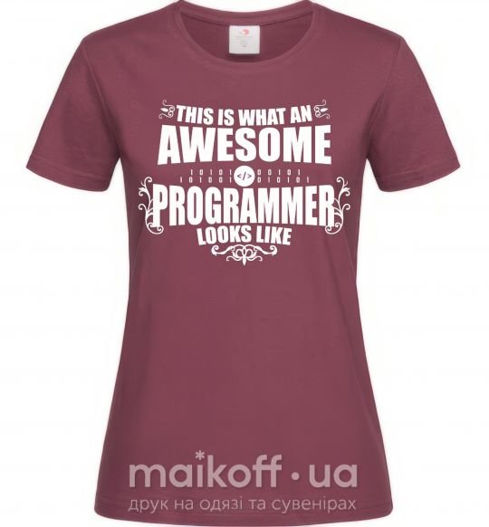 Женская футболка This is what an awesome programmer looks like Бордовый фото