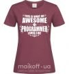 Жіноча футболка This is what an awesome programmer looks like Бордовий фото