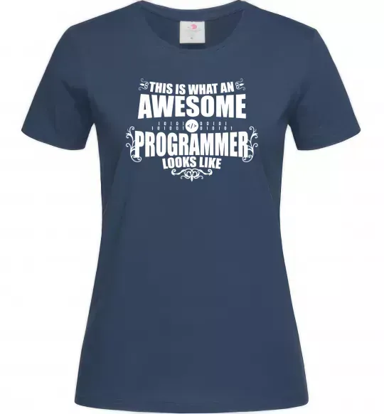 Жіноча футболка This is what an awesome programmer looks like Темно-синій фото
