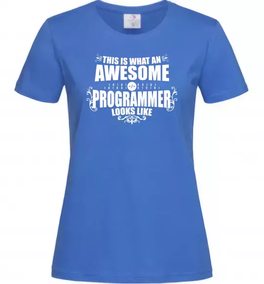 Жіноча футболка This is what an awesome programmer looks like Яскраво-синій фото