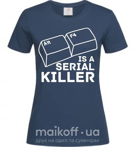 Женская футболка Alt F4 - serial killer Темно-синий фото