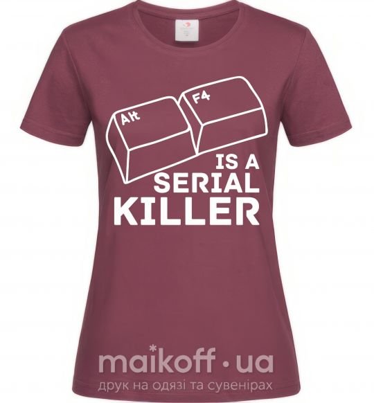 Женская футболка Alt F4 - serial killer Бордовый фото