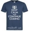 Мужская футболка Keep calm and continue coding Темно-синий фото