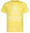 Чоловіча футболка Keep calm and continue coding Лимонний фото