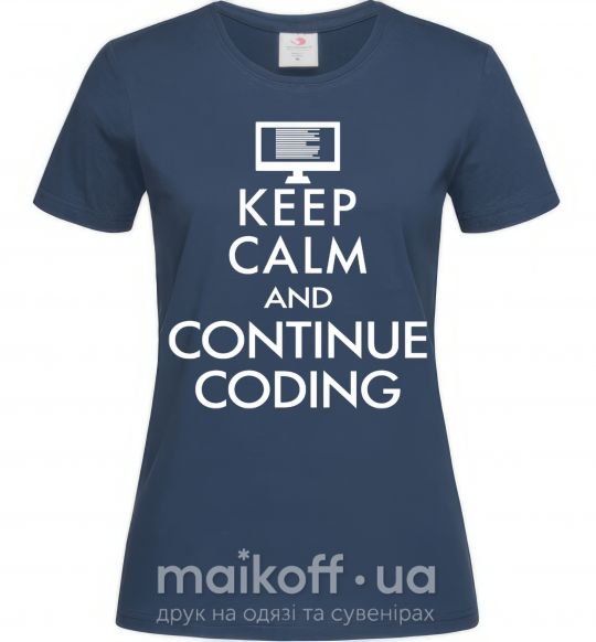 Жіноча футболка Keep calm and continue coding Темно-синій фото