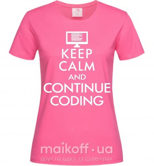 Женская футболка Keep calm and continue coding Ярко-розовый фото