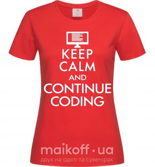 Жіноча футболка Keep calm and continue coding Червоний фото
