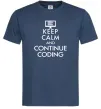 Мужская футболка Keep calm and continue coding Темно-синий Мужская футболка Keep calm and continue coding Темно-синий фото