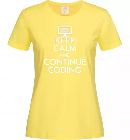 Женская футболка Keep calm and continue coding Лимонный фото