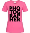 Женская футболка Photographer Ярко-розовый фото