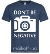 Мужская футболка Don't be negative Темно-синий фото