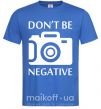 Мужская футболка Don't be negative Ярко-синий фото