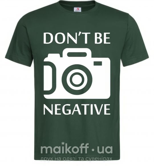 Мужская футболка Don't be negative Темно-зеленый фото