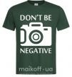 Мужская футболка Don't be negative Темно-зеленый фото