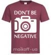 Мужская футболка Don't be negative Бордовый фото