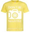 Мужская футболка Don't be negative Лимонный фото