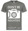 Чоловіча футболка Don't be negative Графіт фото