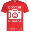 Чоловіча футболка Don't be negative Червоний фото