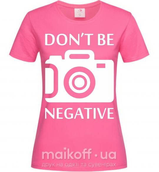 Жіноча футболка Don't be negative Яскраво-рожевий фото