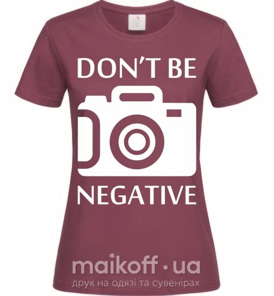 Жіноча футболка Don't be negative Бордовий фото