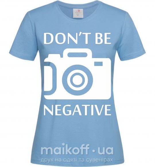 Женская футболка Don't be negative Голубой фото
