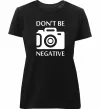 Женская премиум футболка Don't be negative Черный фото