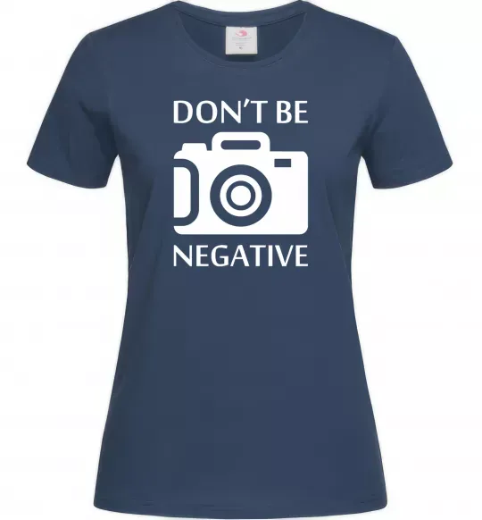 Жіноча футболка Don't be negative Темно-синій фото