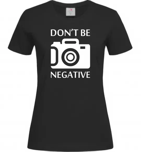 Жіноча футболка Don't be negative Чорний фото