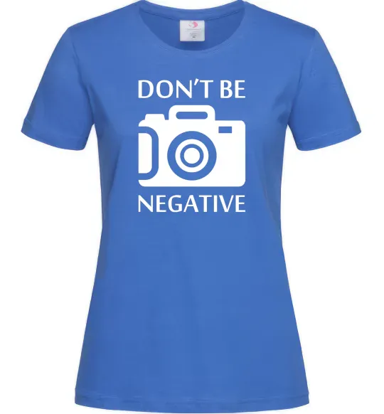 Жіноча футболка Don't be negative Яскраво-синій фото