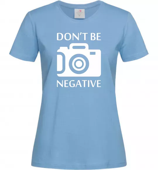 Жіноча футболка Don't be negative Блакитний фото