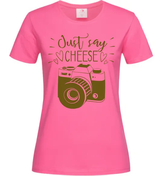 Жіноча футболка Just say cheese Яскраво-рожевий фото