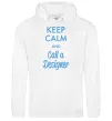 Мужская толстовка (худи) Keep calm and call a dsigner Белый фото