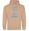 Мужская толстовка (худи) Keep calm and call a dsigner Песочный фото