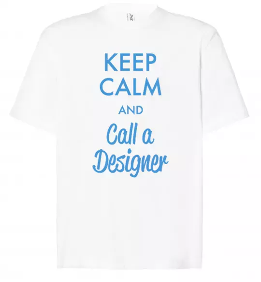 Футболка Оверсайз Keep calm and call a dsigner Білий фото
